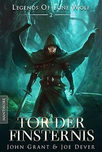 Legends of Lone Wolf 02 - Tor der Finsternis: Ein Fantasy Roman in der Welt des Einsamen Wolf