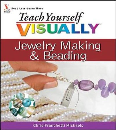 Teach Yourself VISUALLY Jewelry Making and Beading