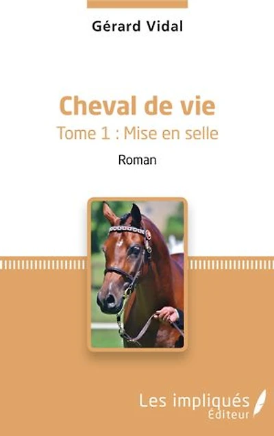 Cheval de vie: Tome 1 : Mise en selle - Roman