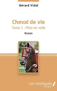 Cheval de vie: Tome 1 : Mise en selle - Roman