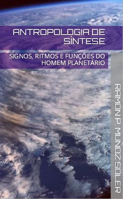 ANTROPOLOGIA DE SÍ NTESE: SIGNOS, RITMOS E FUNÇÕES DO HOMEM PLANETÁRI