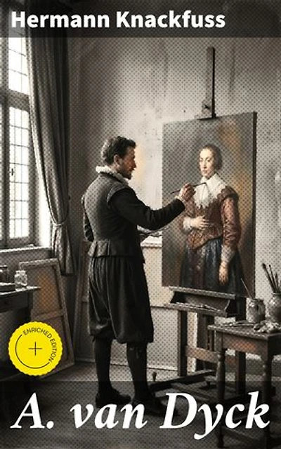 A. van Dyck: Bereicherte Ausgabe. Meister der Flämischen Kunst: Ein tiefer Blick in das Werk von Anton van Dyck