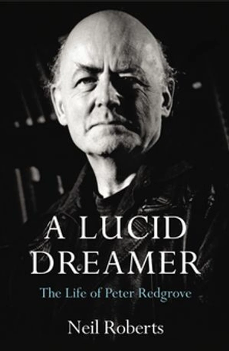 A Lucid Dreamer: The Life of Peter Redgrove
