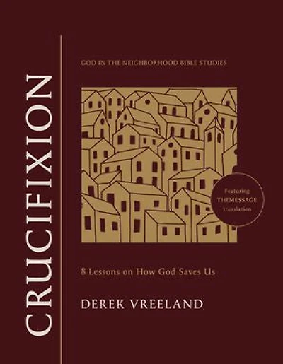 Crucifixion: 8 Lessons on How God Saves Us