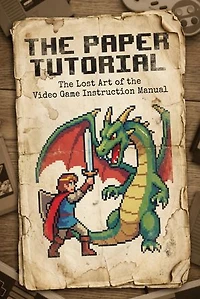 Paper Tutorial: The Lost Art of the Video Game Instruction Manual