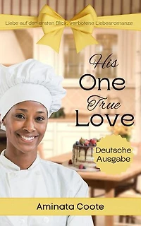 His One True Love: Liebe auf den ersten Blick, verbotene Liebesromanze: Süße Zuflucht, #2