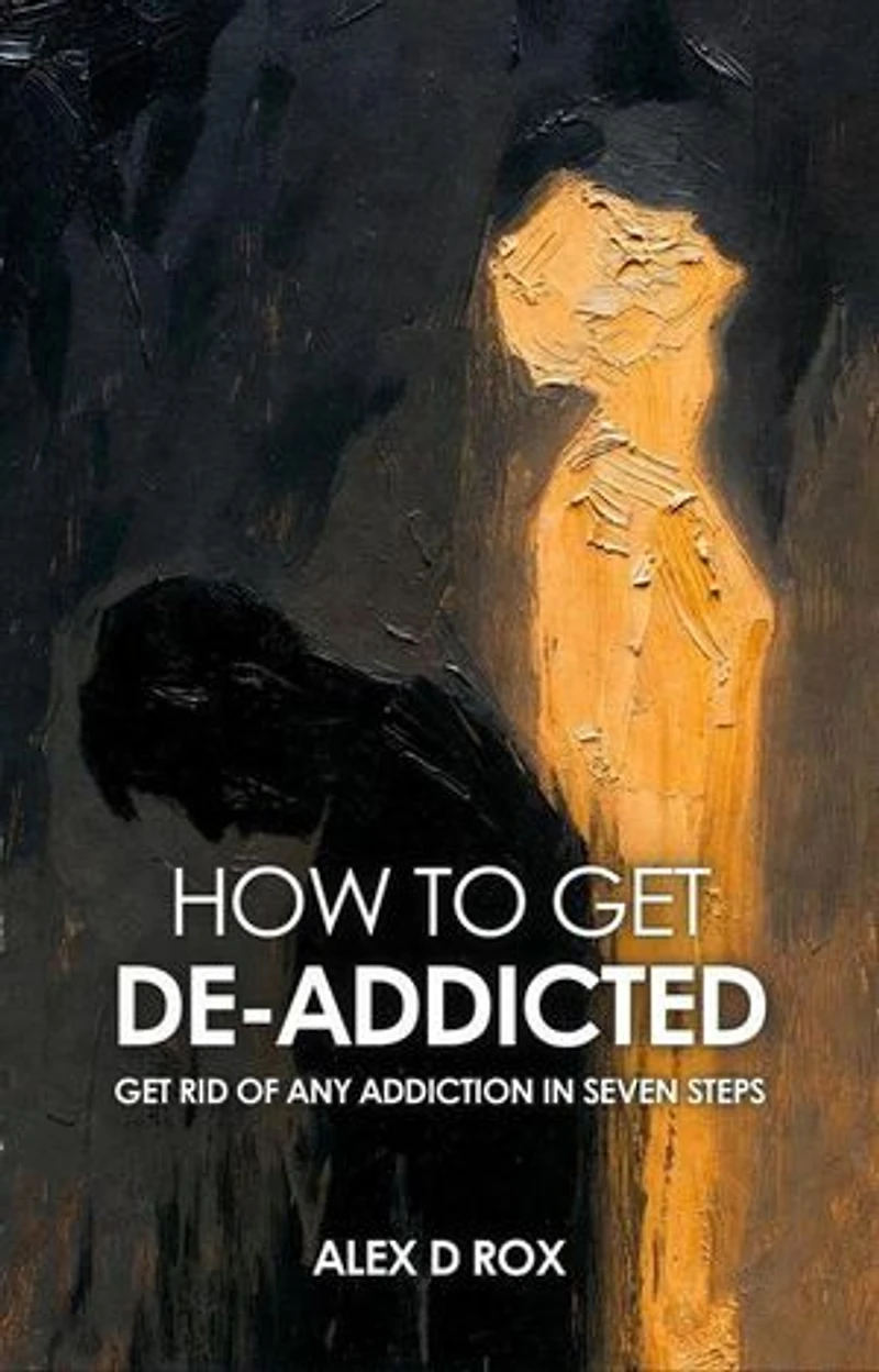 How To Get De-Addicted - The Seven Steps Process of De-Addiction: How To, #2