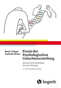 Praxis der Psychologischen Gutachtenerstellung: Schritte vom Deckblatt bis zum Anhang