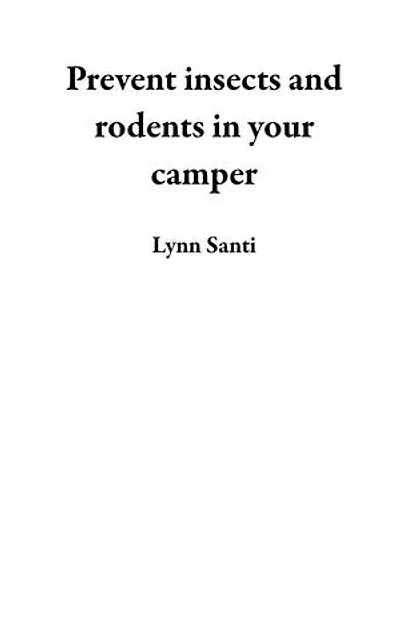 Prevent insects and rodents in your camper