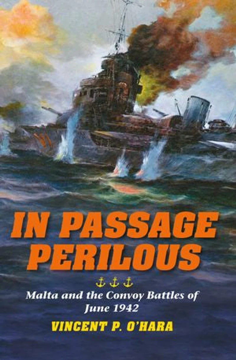 Passage Perilous: Malta And The Convoy Battles Of June 1942