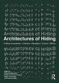 Architectures of Hiding: Crafting Concealment | Omission Deception Erasure Silence