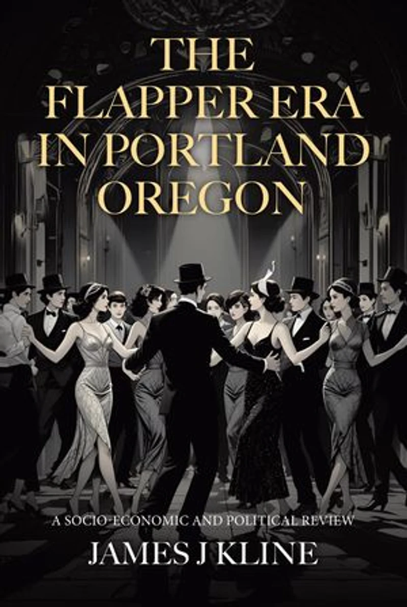 The Flapper Era in Portland Oregon: A Socio-Economic and Political Review