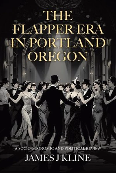 The Flapper Era in Portland Oregon: A Socio-Economic and Political Review