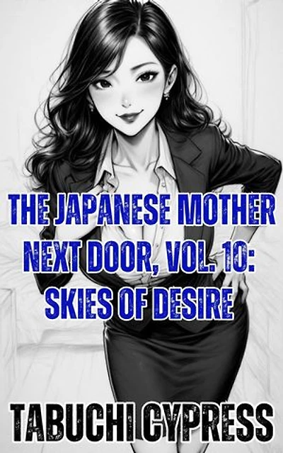 The Japanese Mother Next Door, Vol. 10: Skies of Desire: The Japanese Mother Next Door, #10