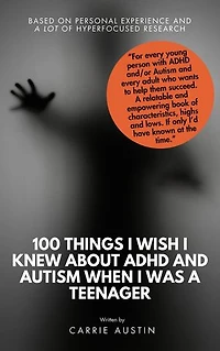 100 Things I wish I knew about ADHD and Autism when I was a teenager