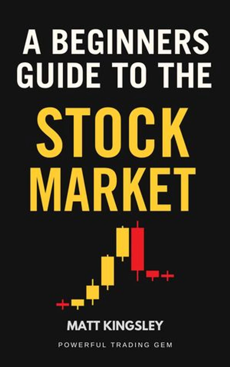 A Beginners Guide To The Stock Market: Create 10,000+ Profit Per Month: A Beginners Guide To The Stock Market Book, Trading, Stocks & Shares, Day Trading