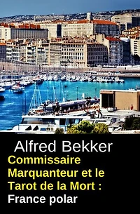 Commissaire Marquanteur et le Tarot de la Mort : France polar