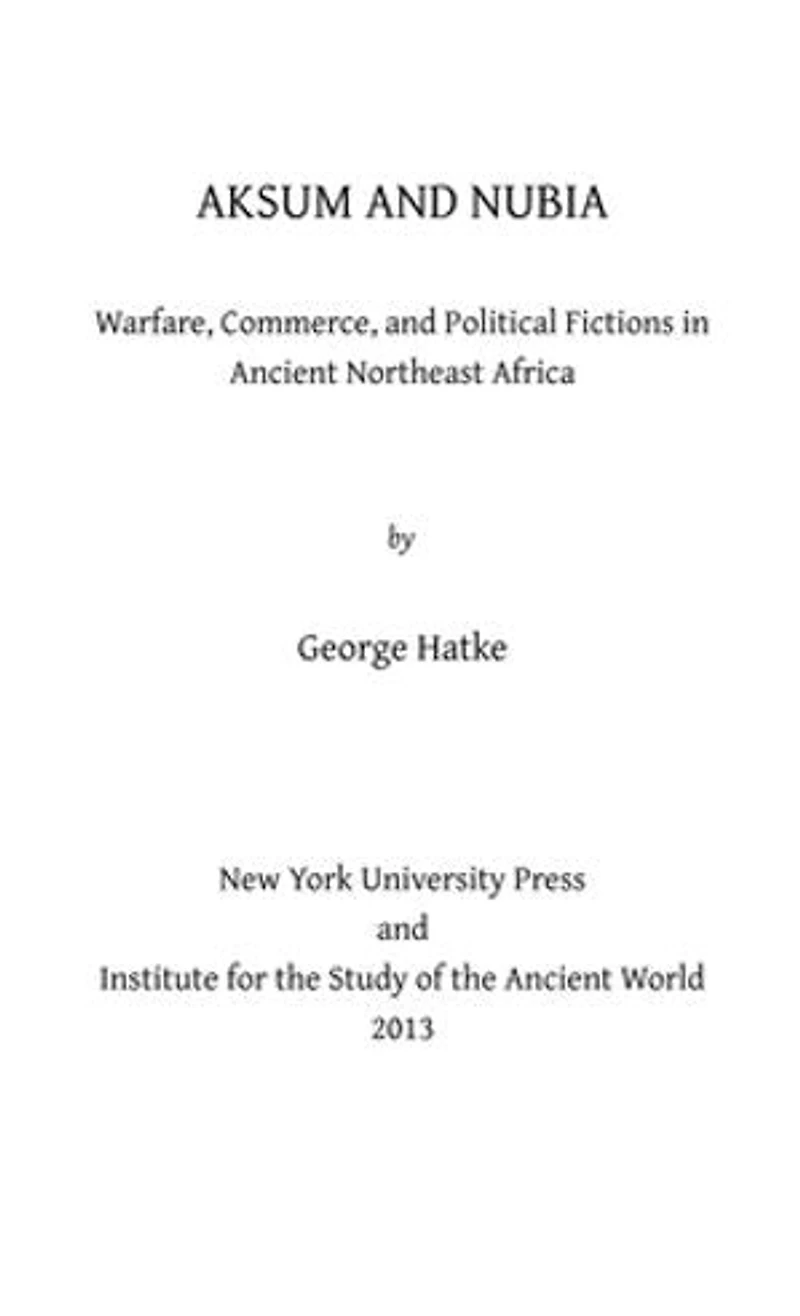 Aksum And Nubia: warfare, Commerce, Political Fictions Ancient Northeast Africa