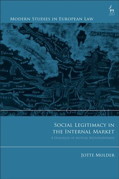 Social Legitimacy The Internal Market: A Dialogue Of Mutual Responsiveness