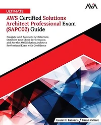Ultimate AWS Certified Solutions Architect Professional Exam (SAPC02) Guide: Navigate AWS Solutions Architecture, Optimize Your Cloud Performance, and Ace the AWS Solution Architect Professional Exam with Confidence (English Edition)