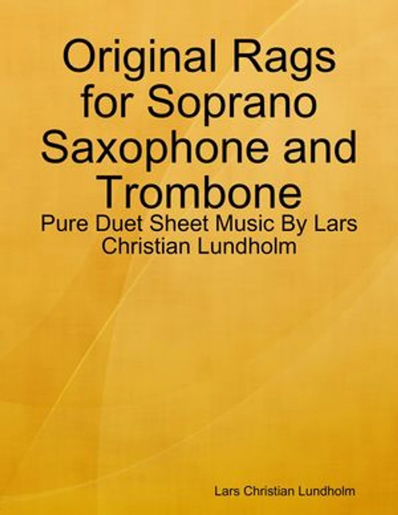 Original Rags for Soprano Saxophone and Trombone - Pure Duet Sheet Music By Lars Christian Lundholm