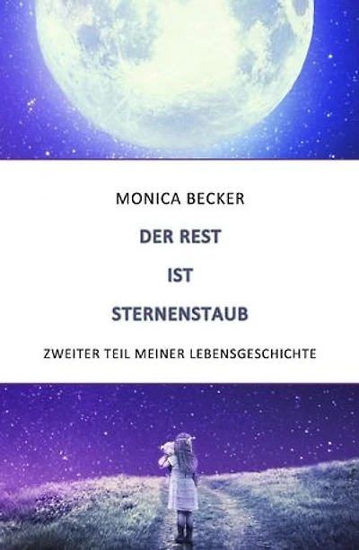 Der Rest ist Sternenstaub: Meine Lebensgeschichte – Zweiter Teil
