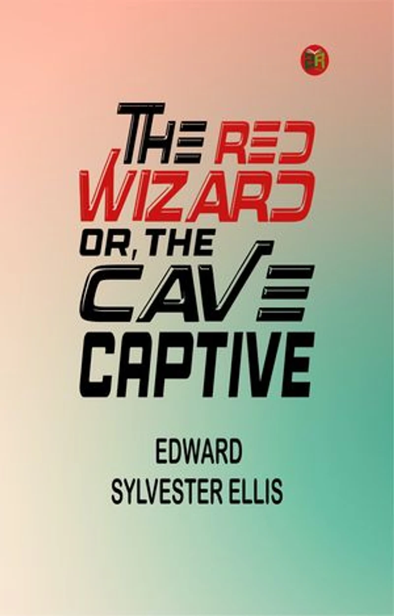 The red wizard, or, the cave captive