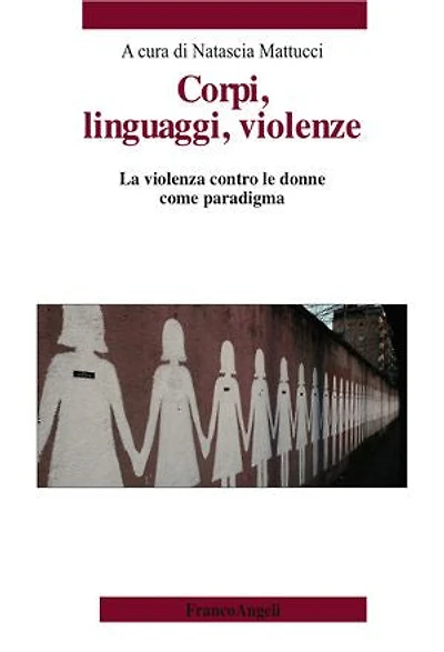 Corpi, linguaggi, violenze: La violenza contro le donne come paradigma