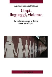 Corpi, linguaggi, violenze: La violenza contro le donne come paradigma