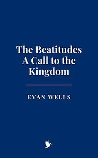 The Beatitudes: A Call to the Kingdom