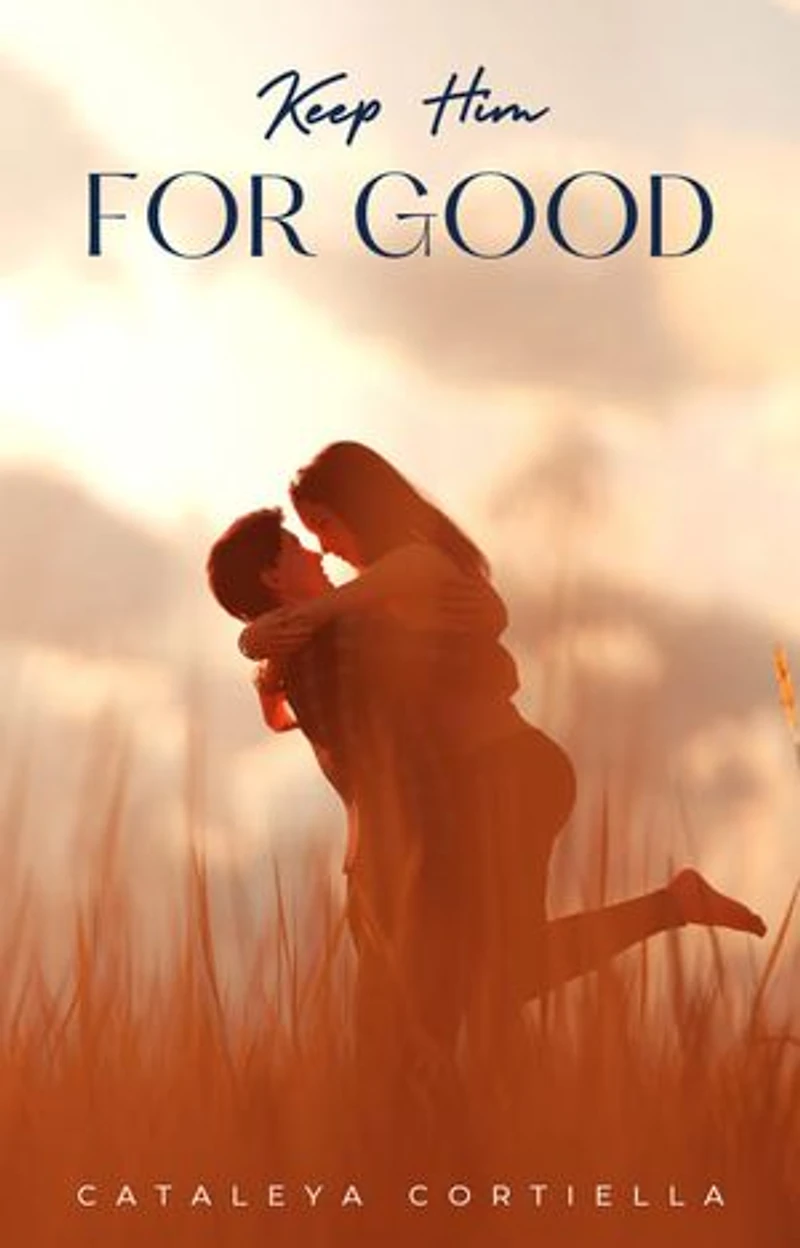 Keep Him For Good: The Key To Your Forever