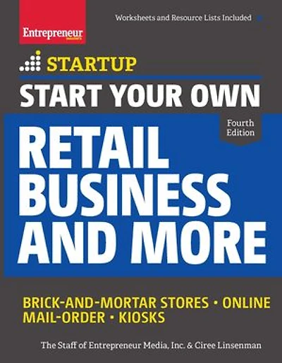 Start Your Own Retail Business and More: Brick-and-Mortar Stores ? Online Mail Order Kiosks