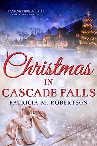 Christmas in Cascade Falls: Dancing through Life, #13