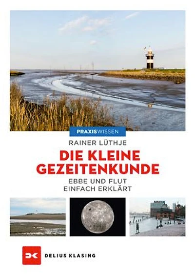 Die kleine Gezeitenkunde: Ebbe und Flut einfach erklärt