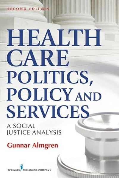 Health Care Politics, Policy, and Services: A Social Justice Approach