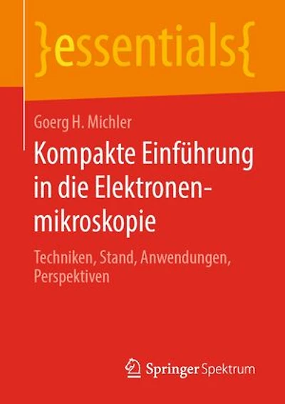 Kompakte Einführung Die Elektronenmikroskopie: Techniken, Stand, Anwendungen, Perspektiven