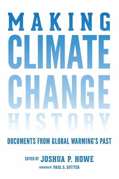 Making Climate Change History: Documents from Global Warming's Past