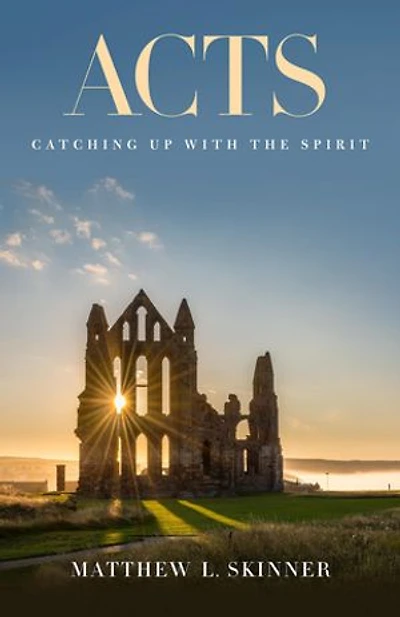 Acts: Catching Up with the Spirit
