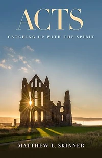 Acts: Catching Up with the Spirit