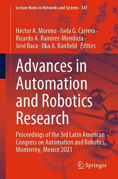 Advances Automation and Robotics Research: Proceedings of the 3rd Latin American Congress on Robotics, Monterrey, Mexico 2021