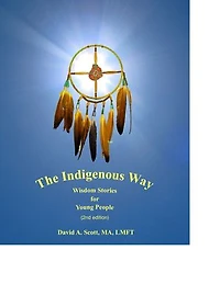 The Indigenous Way: Wisdom Stories for Young People (2nd edition)