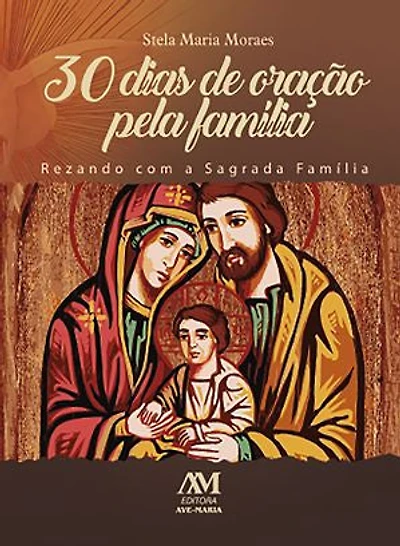 30 dias de oração pela familia: Rezando com a Sagrada Família