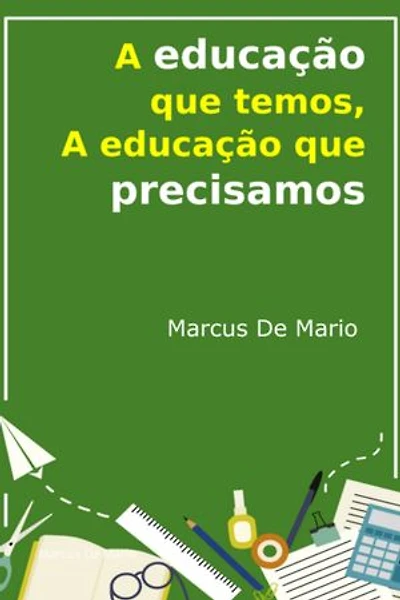 A Educação Que Temos, A Educação Que Precisamos