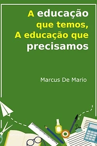 A Educação Que Temos, A Educação Que Precisamos