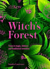 Witch's Forest: Trees magic, folklore and traditional remedies
