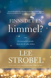Finns det en himmel? - en journalist utreder bevis för liv efter döden