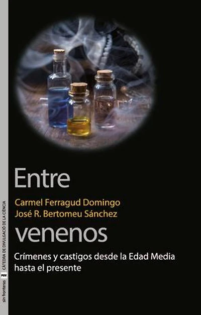 Entre venenos: Crímenes y castigos desde la Edad Media hasta el presente