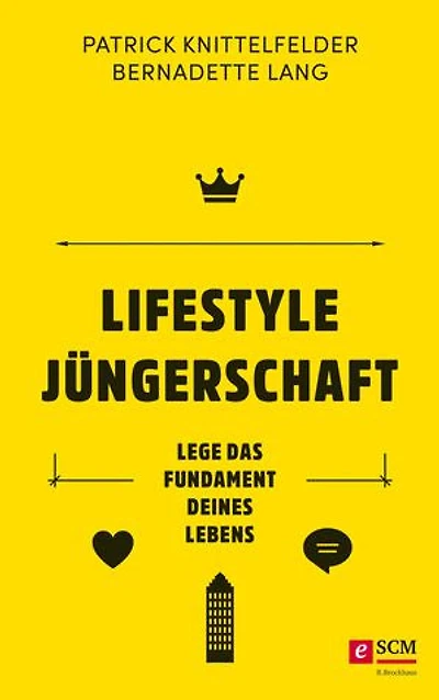 Lifestyle Jüngerschaft: Lege das Fundament deines Lebens
