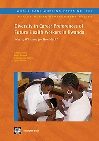 Diversity in Career Preferences of Future Health Workers in Rwanda: Where, Why, and for How Much?