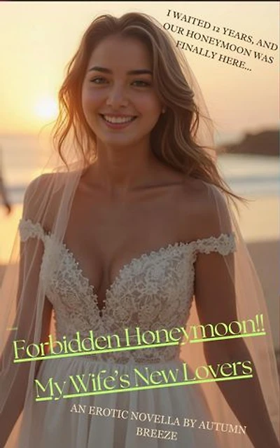 Forbidden Honeymoon!! My Wife's New Lovers: Happy Wife, Happy Life (A Chastity Series)